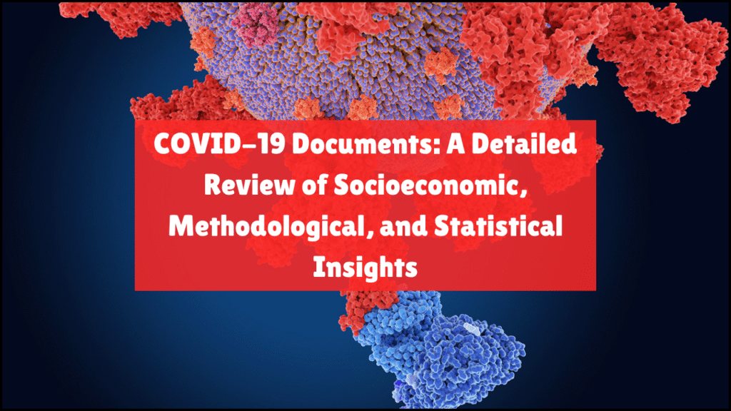 COVID-19 Documents, A Detailed Review of Socioeconomic, Methodological, and Statistical Insights