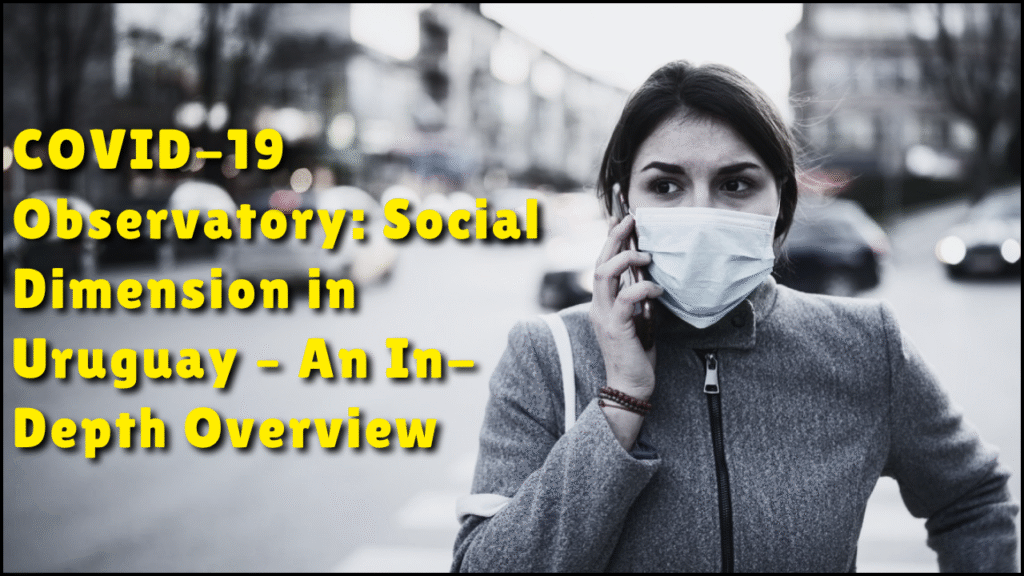 COVID-19 Observatory, Social Dimension in Uruguay – An In-Depth Overview