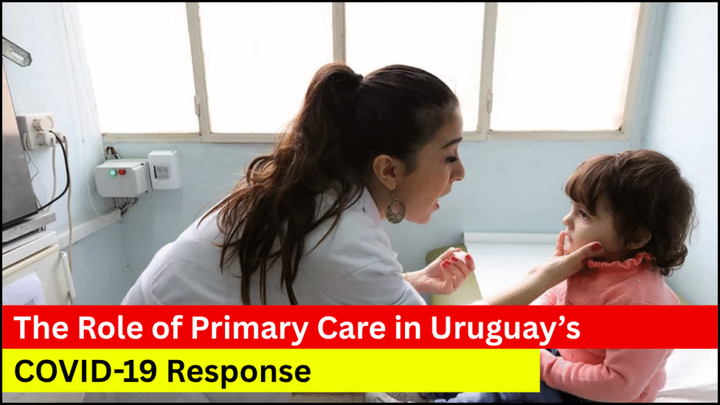 The Role of Primary Care in Uruguay’s COVID-19 Response