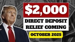 $2,000 Direct Deposit Relief Coming in October 2025