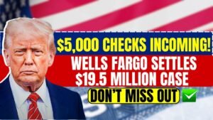 $5,000 Checks Incoming! Wells Fargo Settles $19.5 Million Case – Don’t Miss Out
