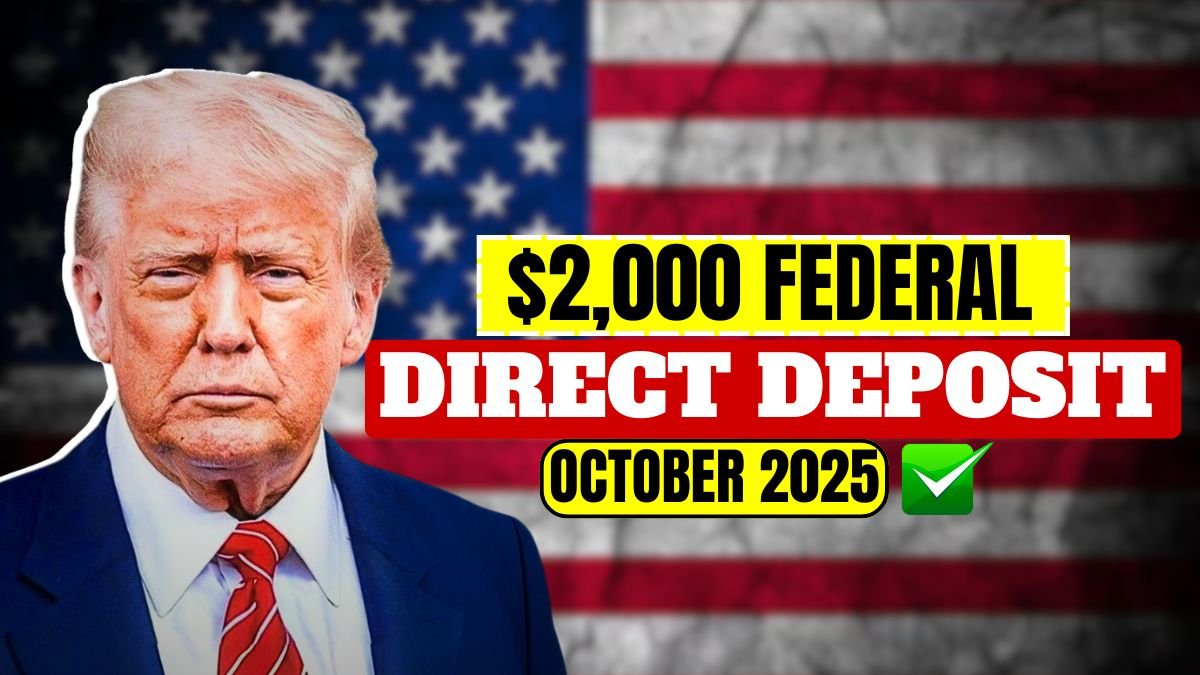 $2,000 Federal Direct Deposit Arriving October 2025 – Guide for Eligible Recipients