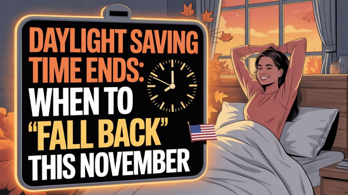 Daylight Saving Time 2025 Ends
