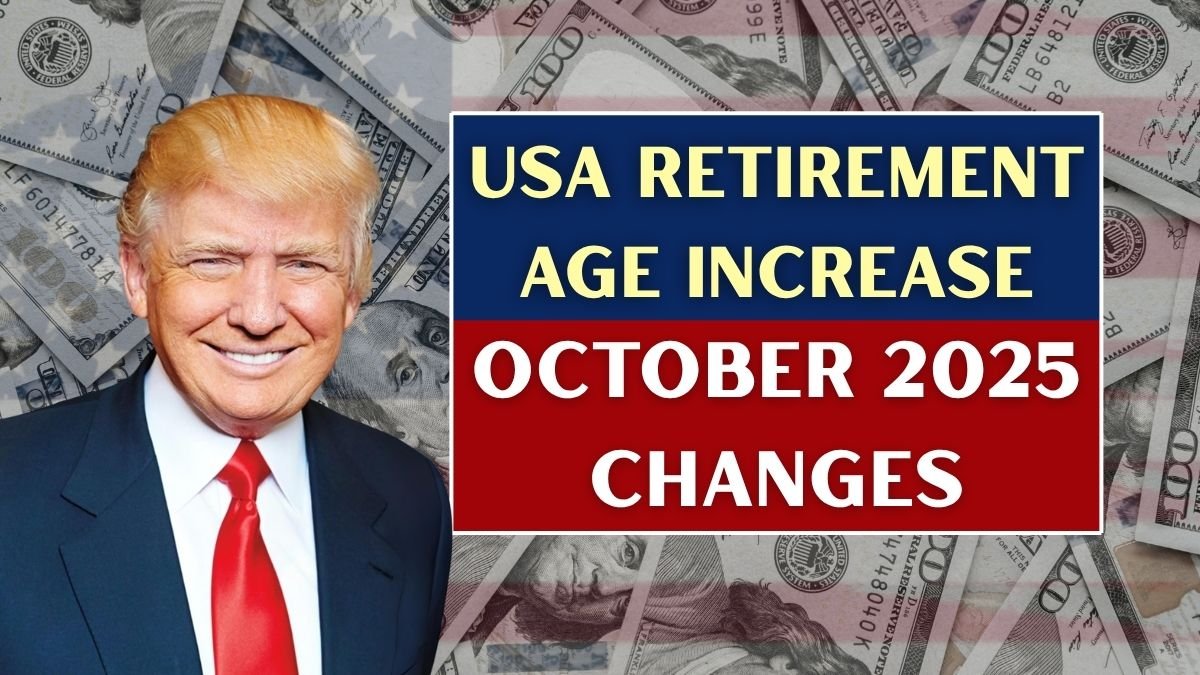 USA Retirement Age Increase in October 2025: Here’s What Beneficiaries Need to Know